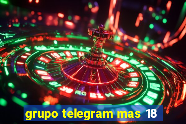 grupo telegram mas 18